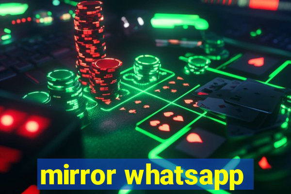 mirror whatsapp